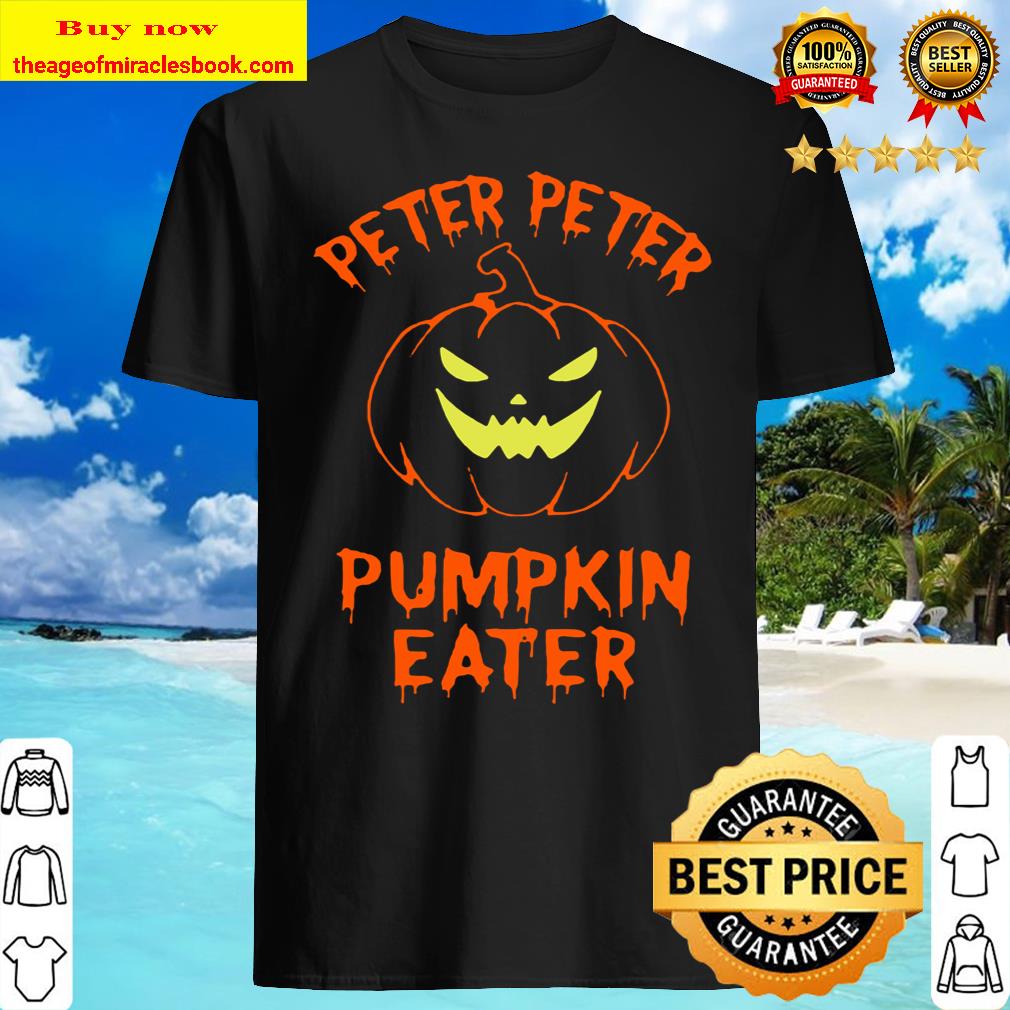 Peter Peter Pumpkin Eater Halloween Couples Costume shirt