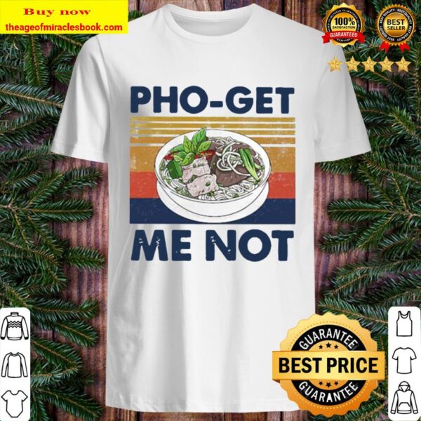 Pho-get me not vintage retro Shirt