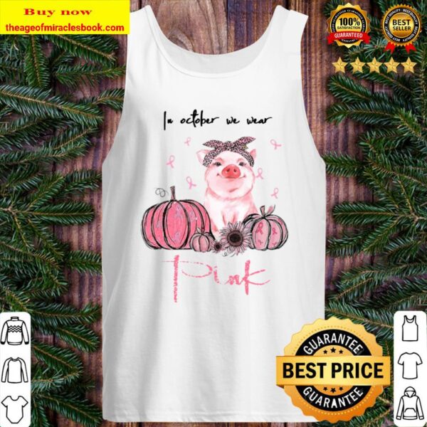 Pig In October We Wear Pink Breast Cancer Awareness Gifts Tank Top