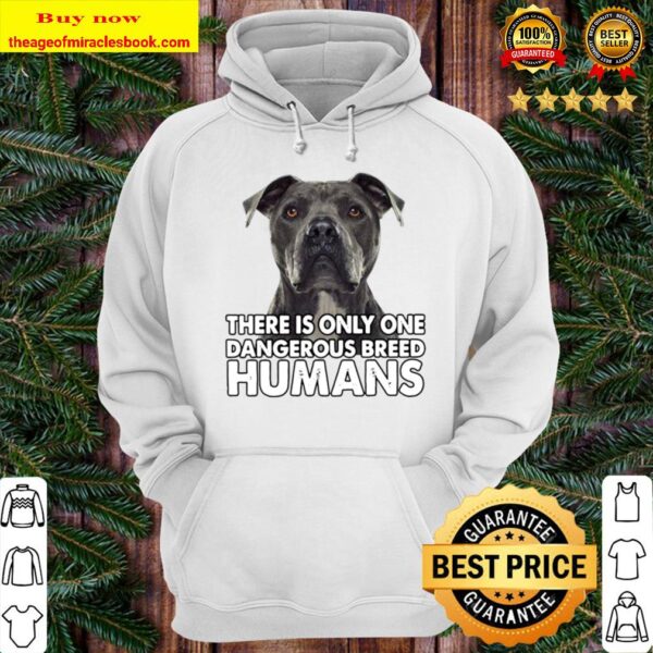 Pitbull There is only one dangerous breed humans Hoodie