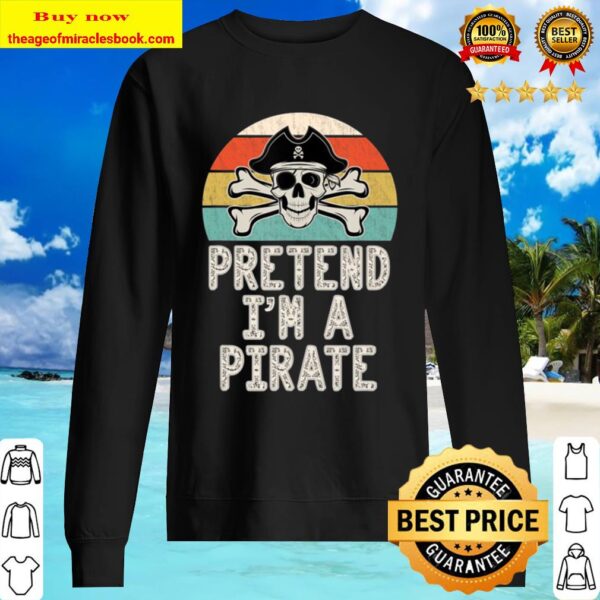 Pretend I’m A Pirate Funny Lazy Halloween Costume Party Sweater