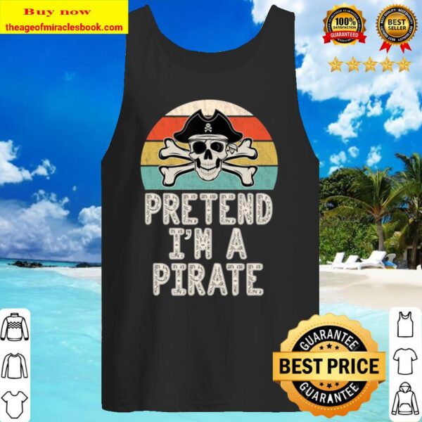 Pretend I’m A Pirate Funny Lazy Halloween Costume Party Tank Top