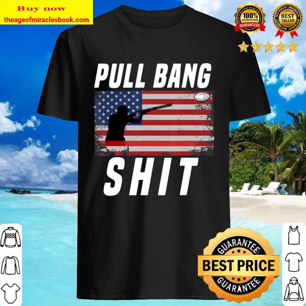 Pull Bang Skeet Shooting I Patriotic Clay Target Usa Flag shirt