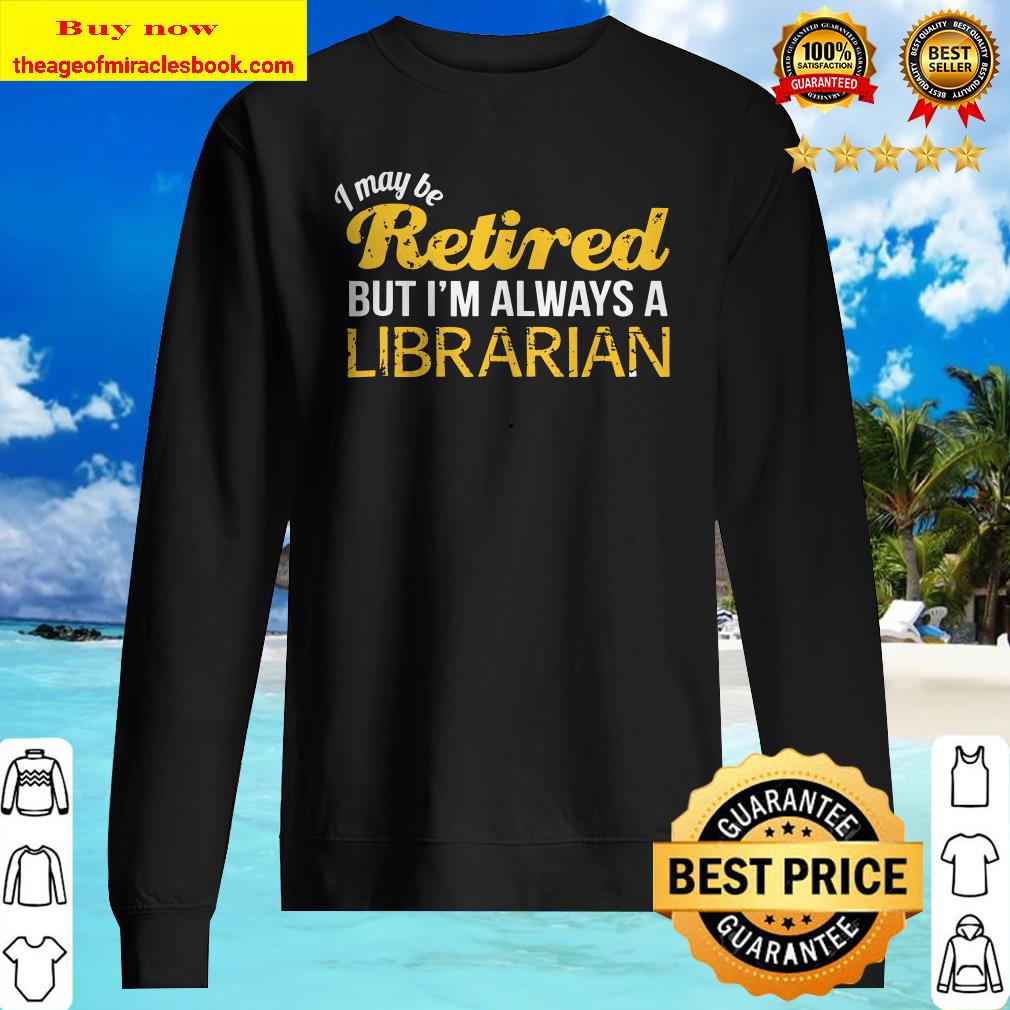 Retired Librarian Funny Librarian Retirement Gift Sweater