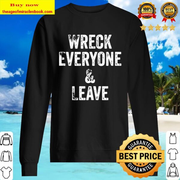 Retro Vintage Wreck Everyone And Leave Sweater