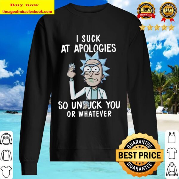 Rick Sanchez I suck at apologies so unfuck you or whatever Sweater