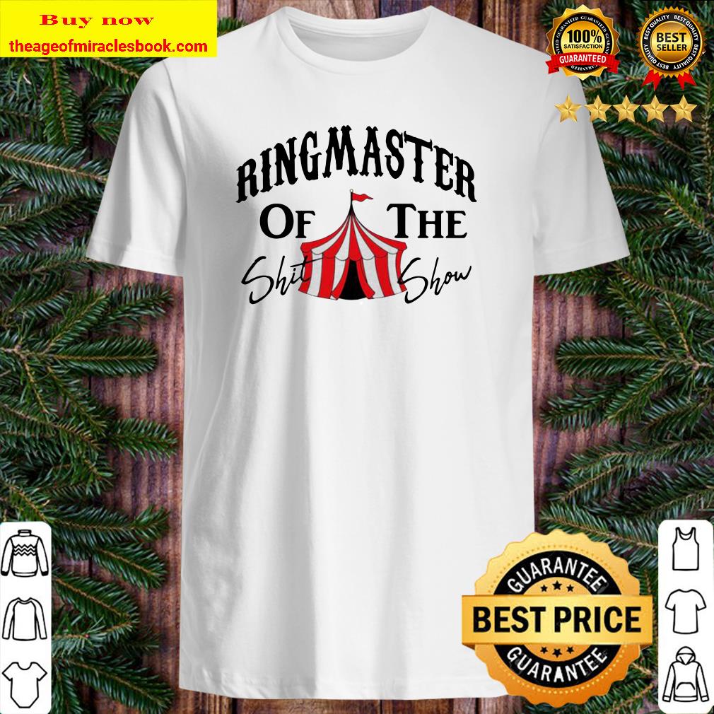 Ringmaster of the shit show circus Shirt