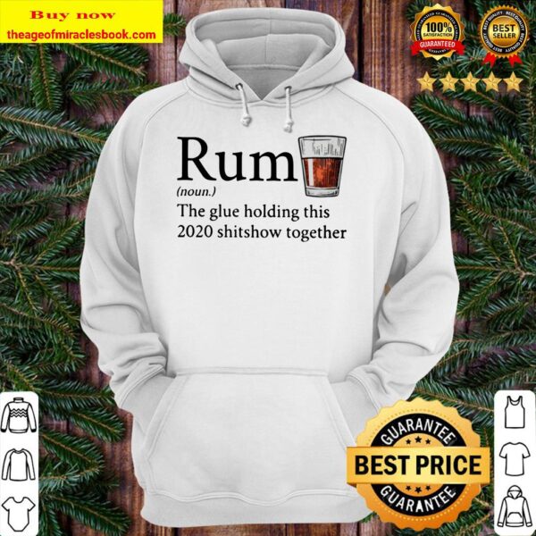 Rum noun the glue holding this 2020 shitshow together Hoodie