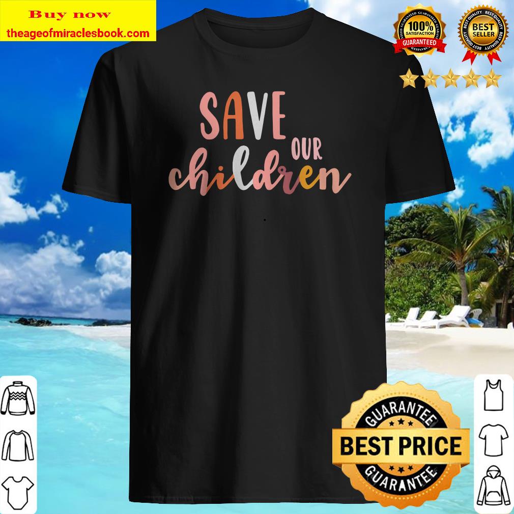 Save Our Children Babies Equal Rights Trafficking Awareness Premium Shirt