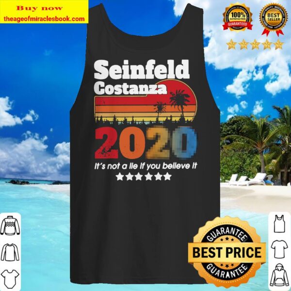 Seinfeld costanza 2020 it_s not a lie if you believe it vintage Tank top