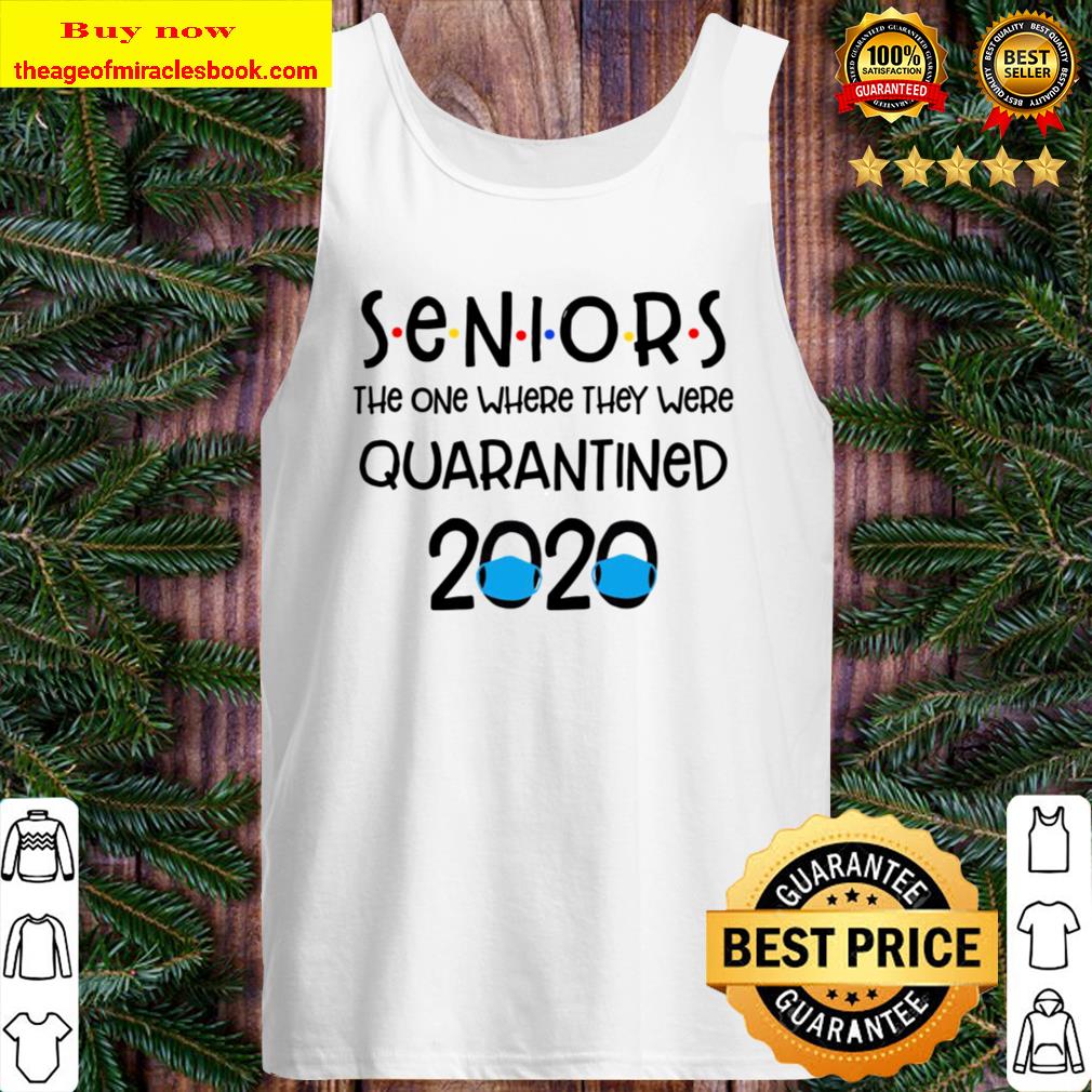 Seniors the one where they were Quarantined 2020 Tank TopSeniors the one where they were Quarantined 2020 Tank Top