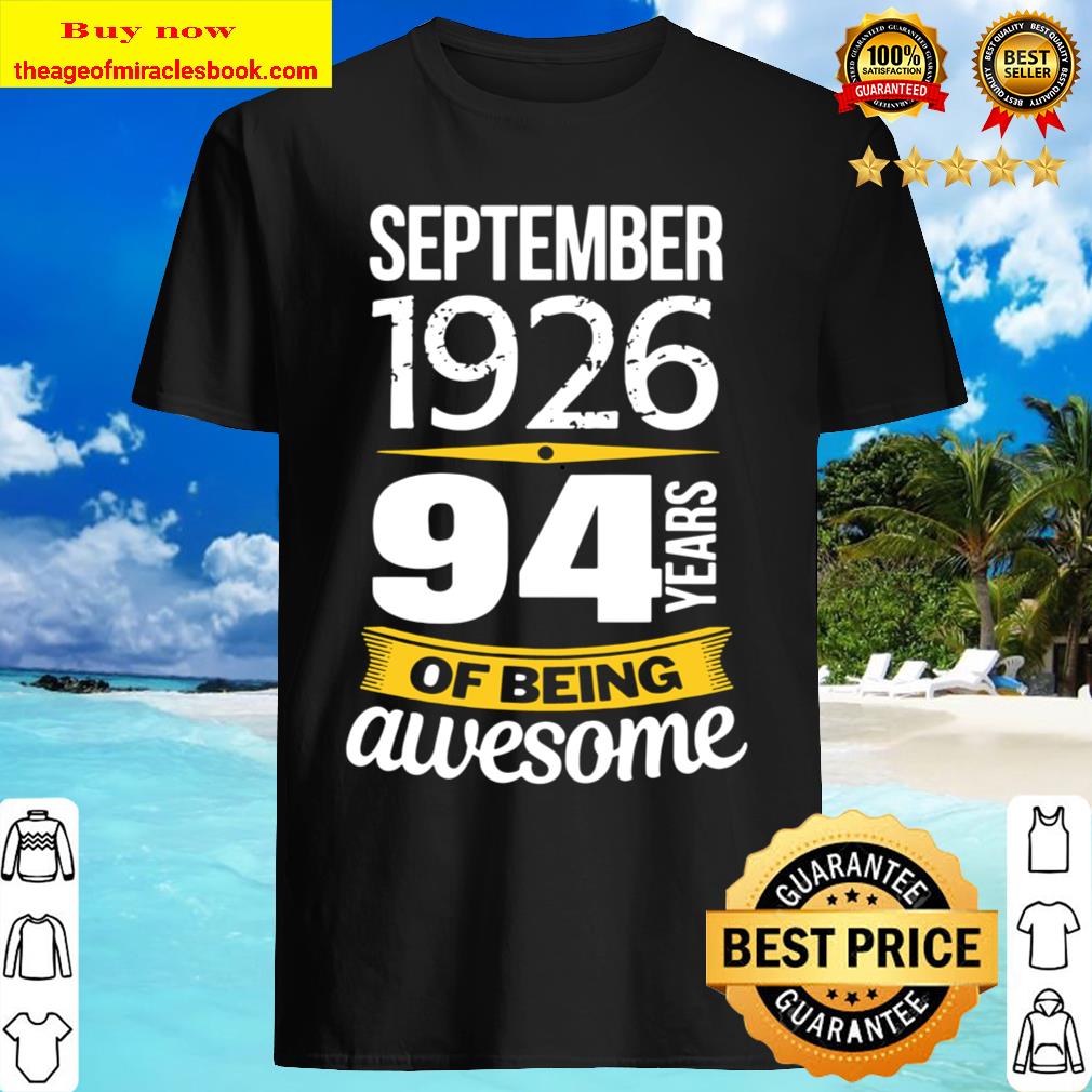 September 1926 94 Years Of Being Awesome 94Th Birthday Gift Shirt