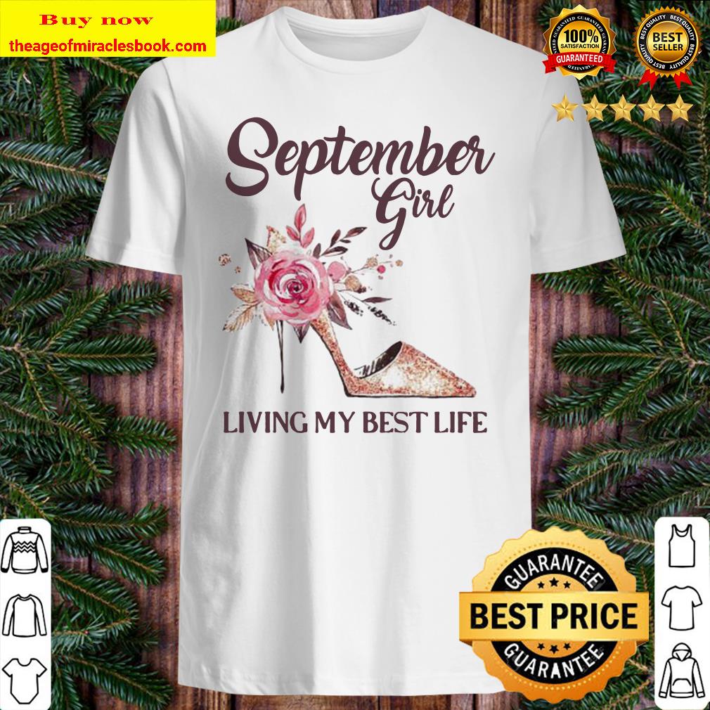 September girl living my best life shoes Shirt