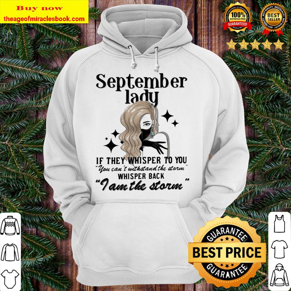 September lady if they whisper to you whisper back i am the storm Hoodie