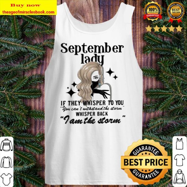 September lady if they whisper to you whisper back i am the storm Tank Top