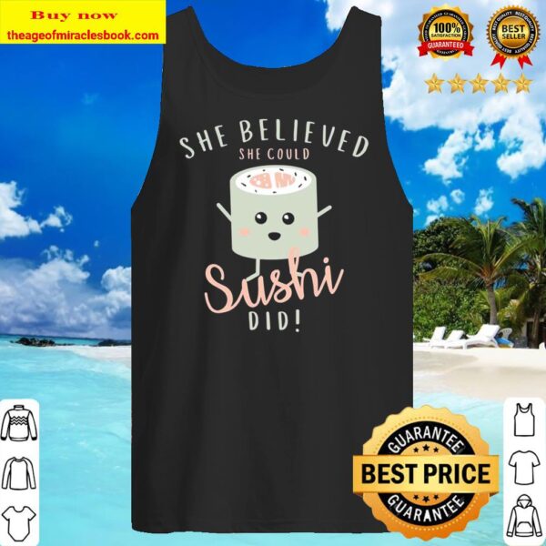 She believed she could sushi did Tank Top
