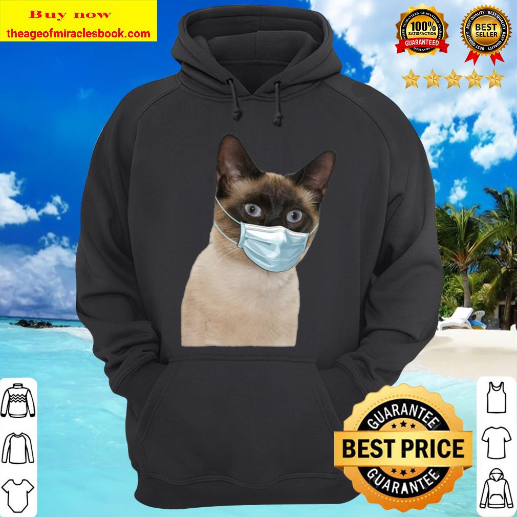Siamese Cat Wearing Cat Face Mask Love Siamese Funny Gift Hoodie
