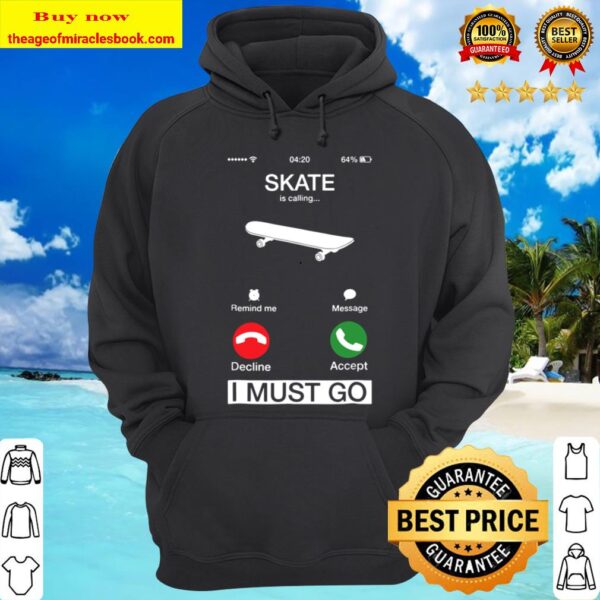 Skate Is Calling And I Must Go Funny Phone Screen Hoodie