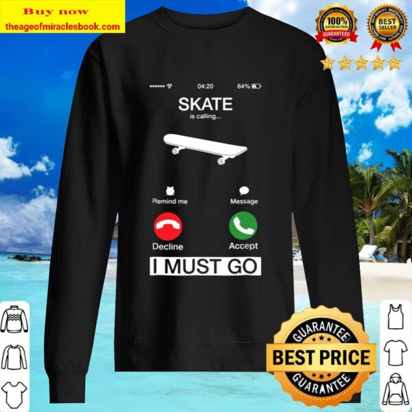 Skate Is Calling And I Must Go Funny Phone Screen Sweater