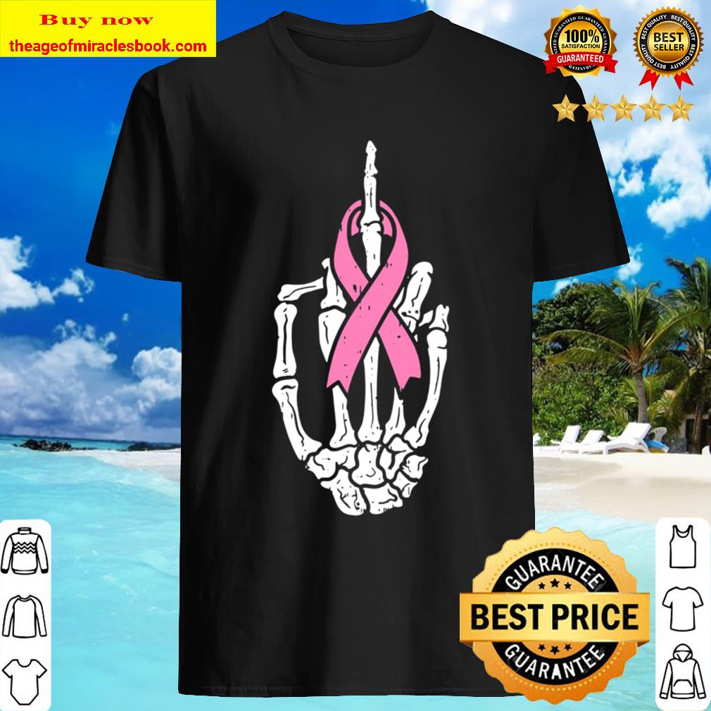 Skeleton Middle Finger Fuck Breast Cancer Awareness shirt