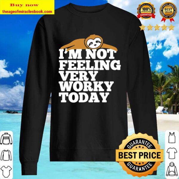 Sloth I’m Not Feeling Very Worky Today Sweater