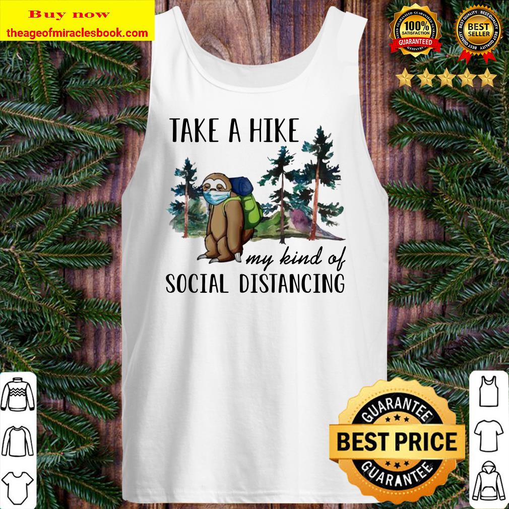 Sloth mask take a hike my kind of social distancing Tank top
