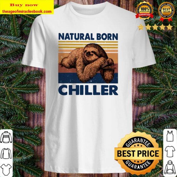 Sloth natural born chiller vintage Shirt
