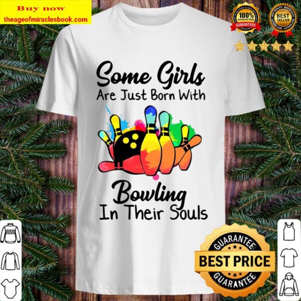 Some Girls Are Just Born With Bowling In Their Souls Shirt