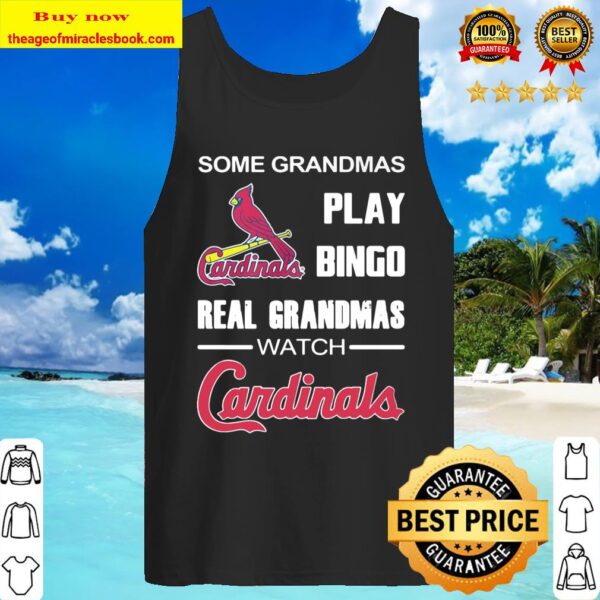 Some Grandmas Play Bingo Real Grandmas Watch Cardinals Tank Top