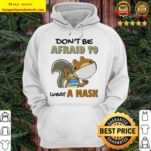 Squirrel don’t be afraid to wear a mask Hoodie