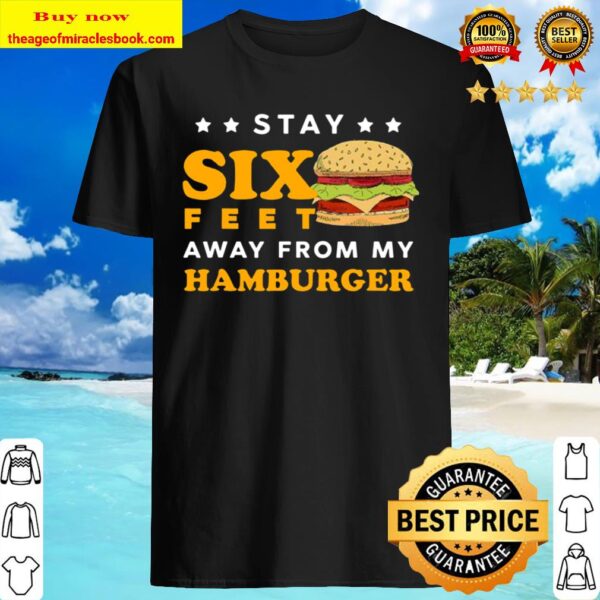 Stay 6 Feet Away Quarantine Hamburger Shirt