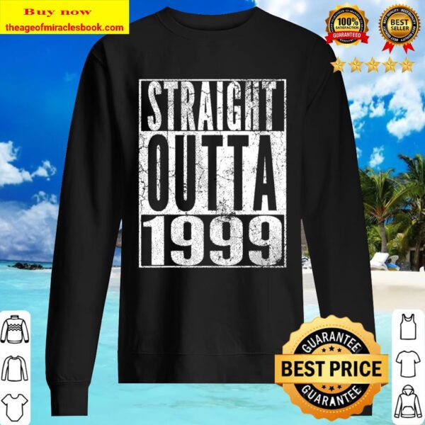 Straight Outta 1999 21st Birthday Gift Shirt 21 Years Old Sweater