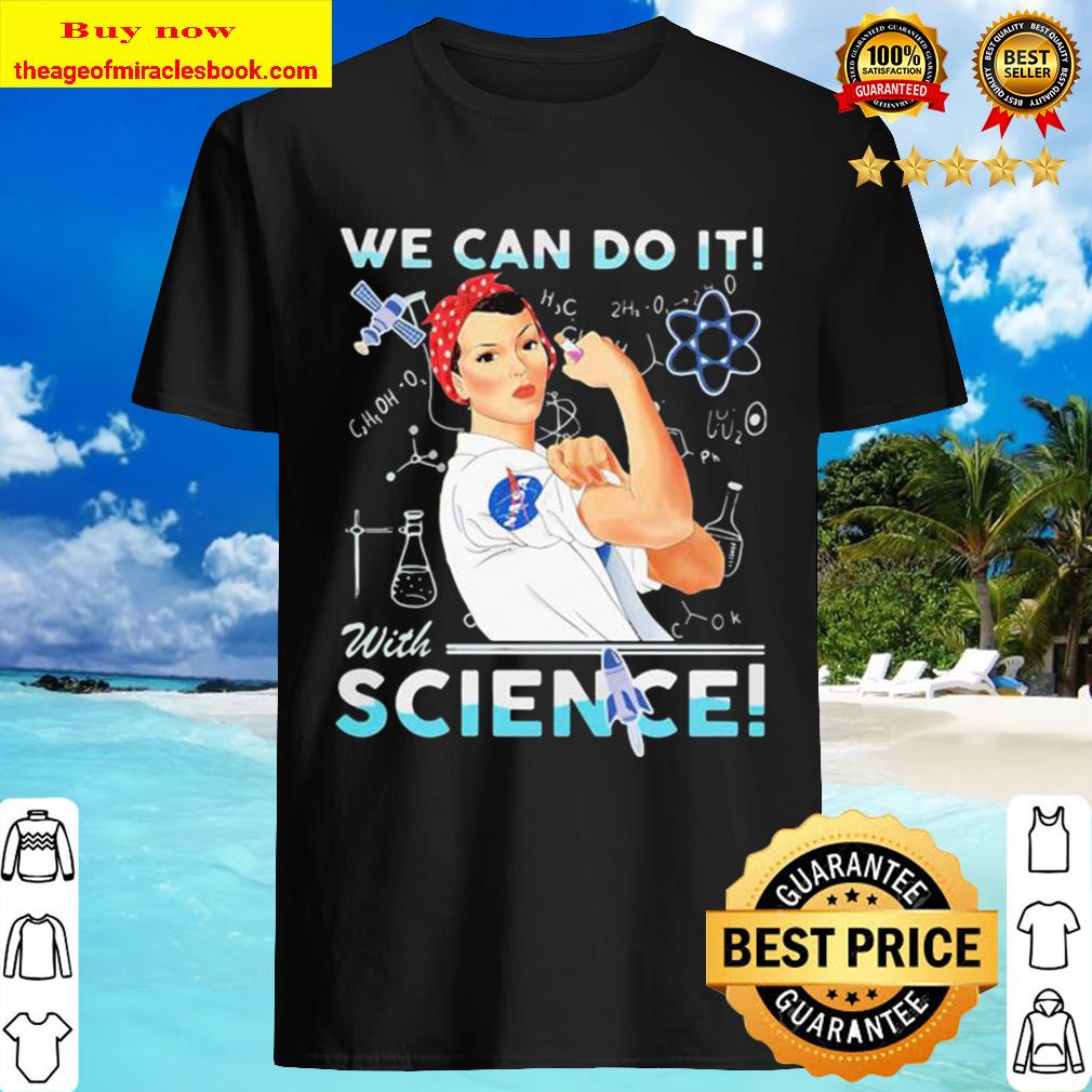 Strong woman we can do it with science nasa shirt