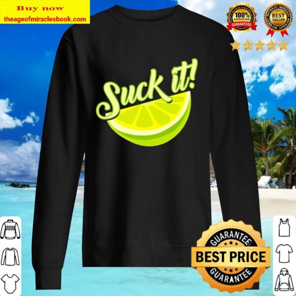 Suck It Mexican Shirt Funny Green Lime Slice Gift Lemon Love Sweater