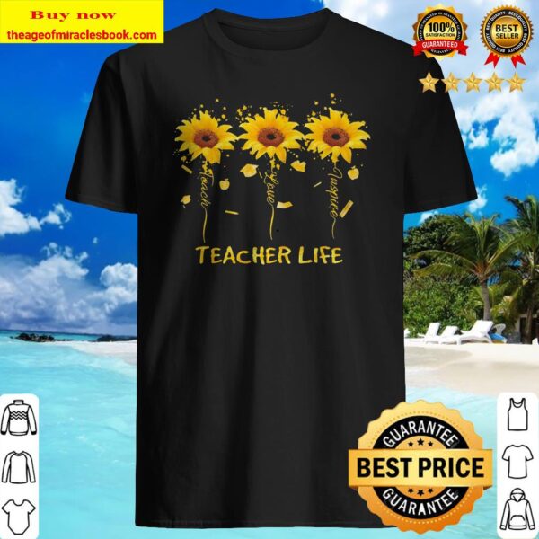 Sunflower Teach Love Inspire Teacher Shirt