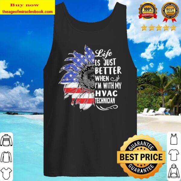 Sunflower life is just better when i’m with my hvac technician america Tank Top