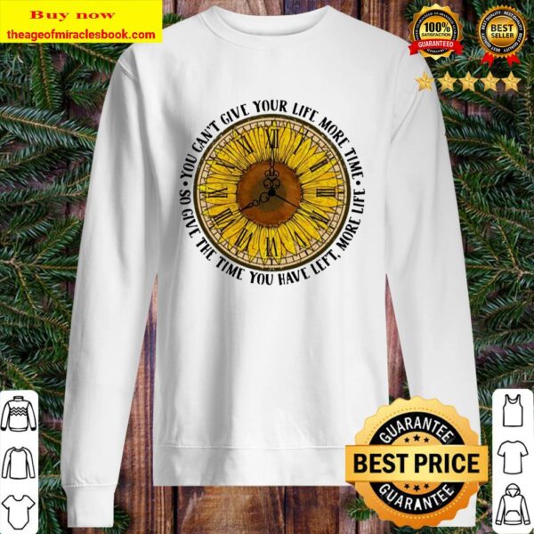 Sunflower o’clock you can’t give your life more time so give the time Sweater