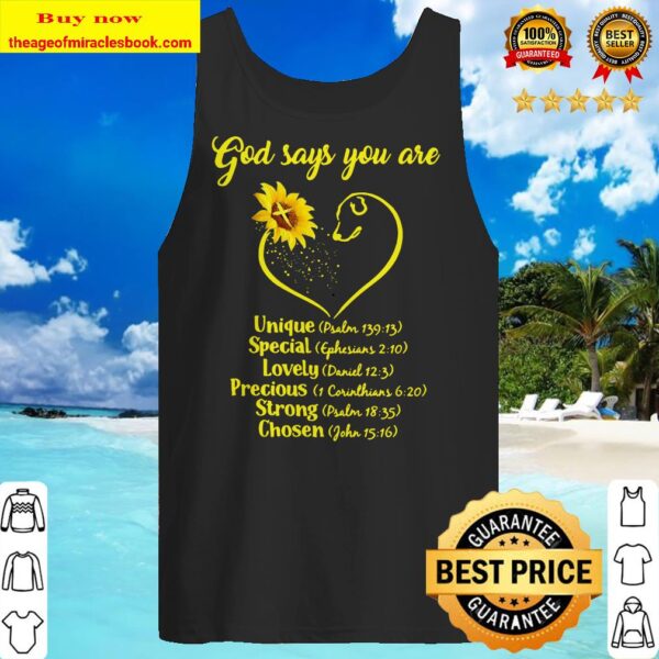 Sunflowers god says you are unique special lovely precious strong chosen Tank top
