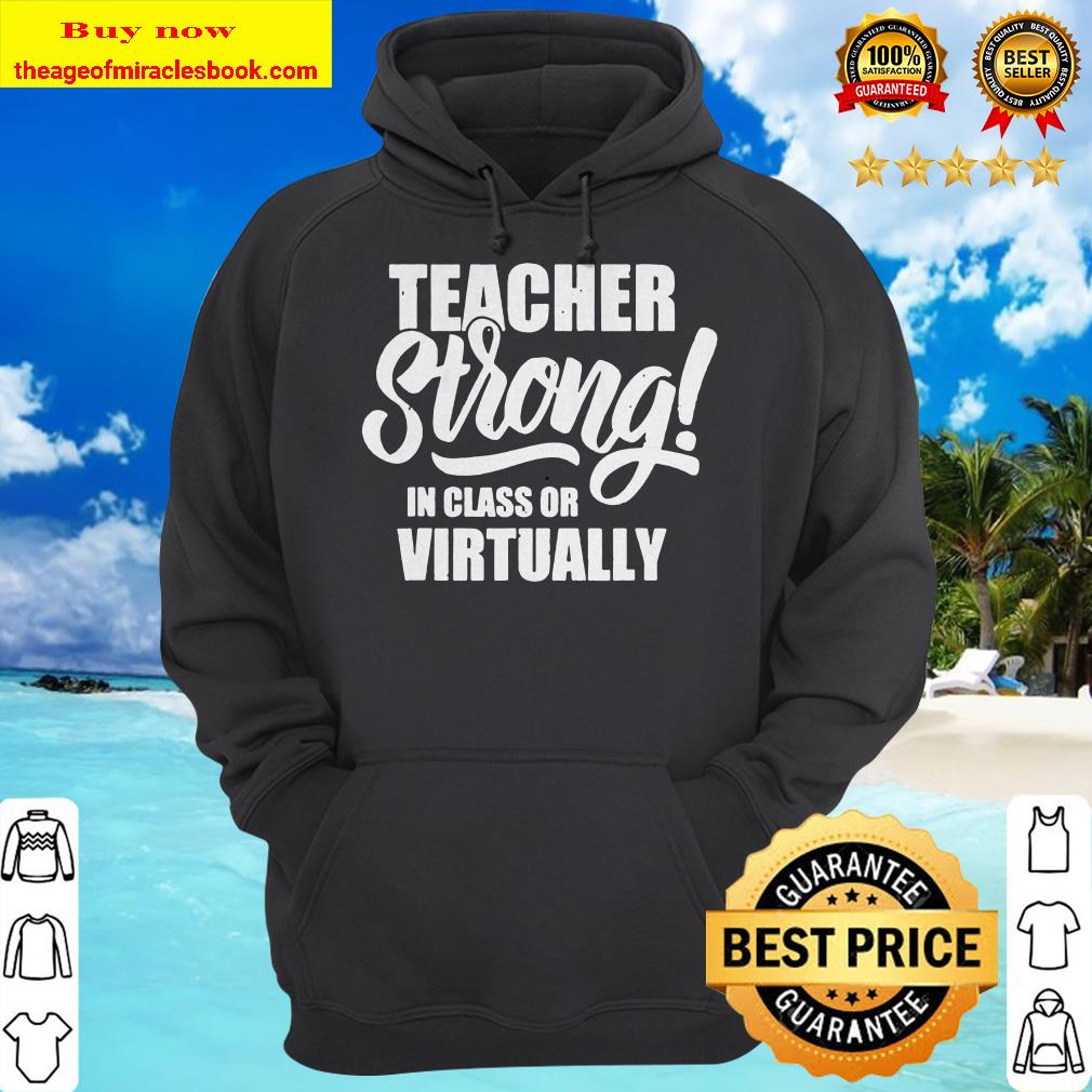 Teacher Strong In-Class or Virtually Back To School 2020 Hoodie