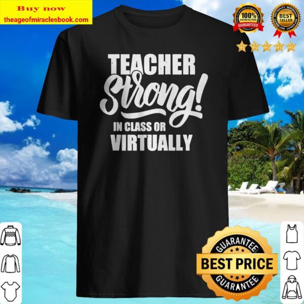 Teacher Strong In-Class or Virtually Back To School 2020 Shirt