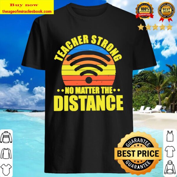 Teacher strong no matter the distance vintage Shirt