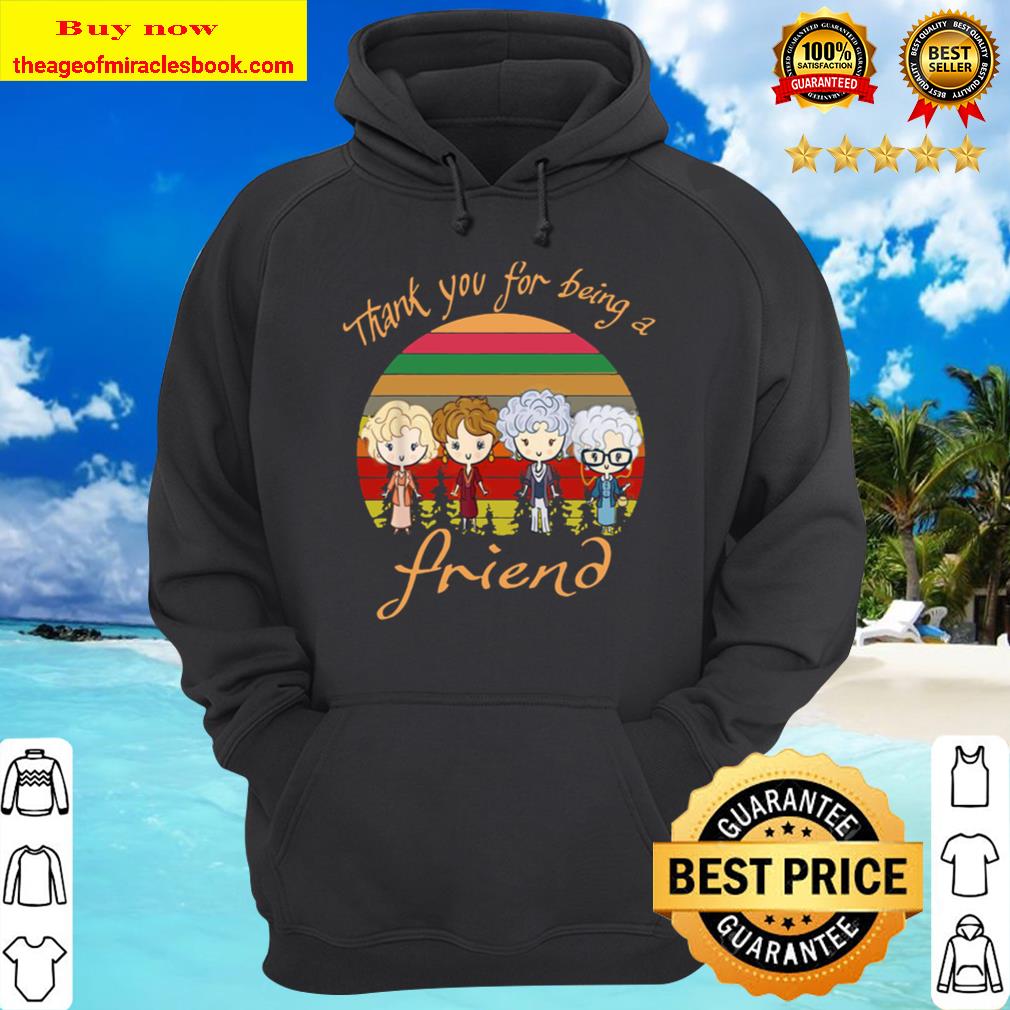 Thank You For Being A Friend The Golden Girls Vintage Hoodie