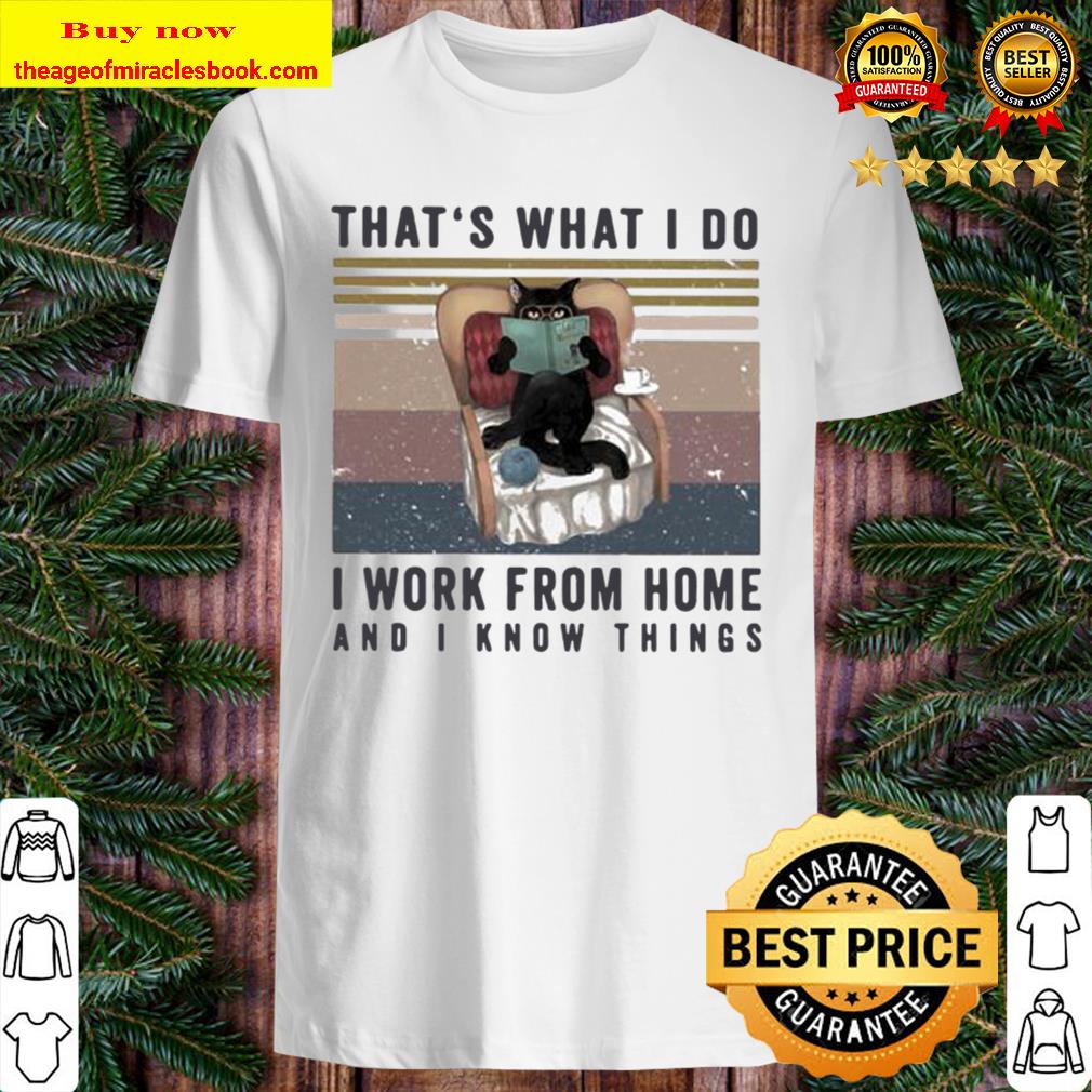 That’s What I Do I Work From Home And I Know Things Cat Reading Vintag Shirt