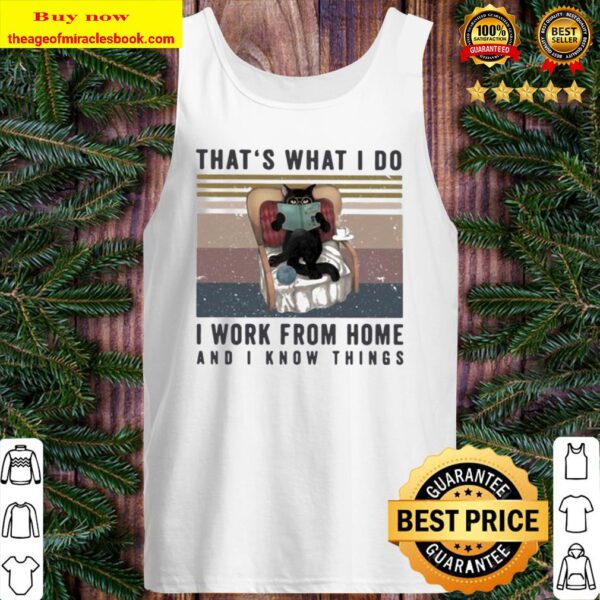 That’s What I Do I Work From Home And I Know Things Cat Reading Vintag Tank Top