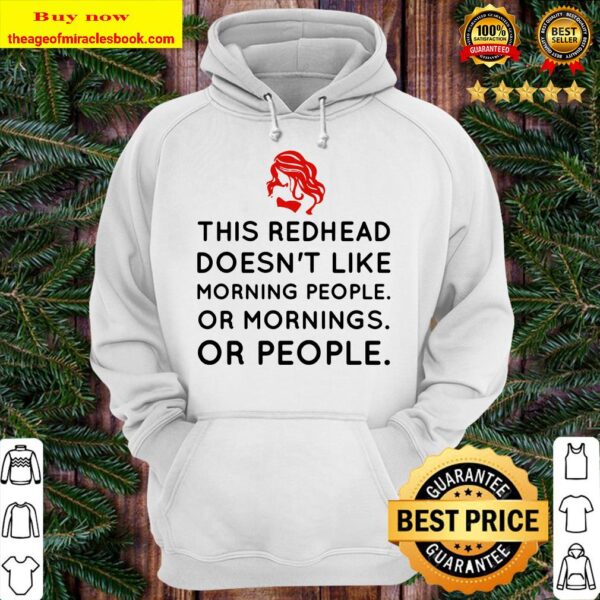 This redhead doesn’t like morning people or mornings or people Hoodie