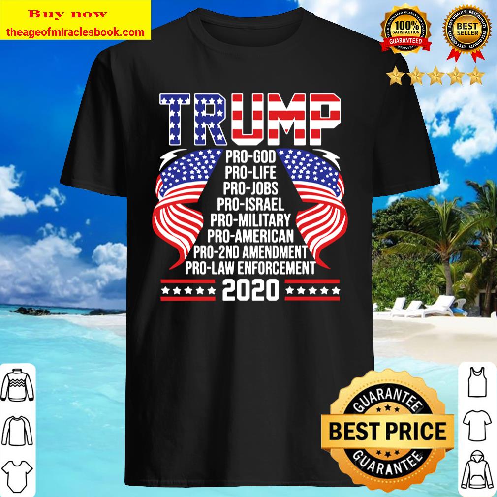 Trump Pro God Pro Life Pro Jobs Pro Israel Pro Military Shirt