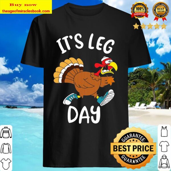 Turkey it’s leg day Thanksgiving Shirt