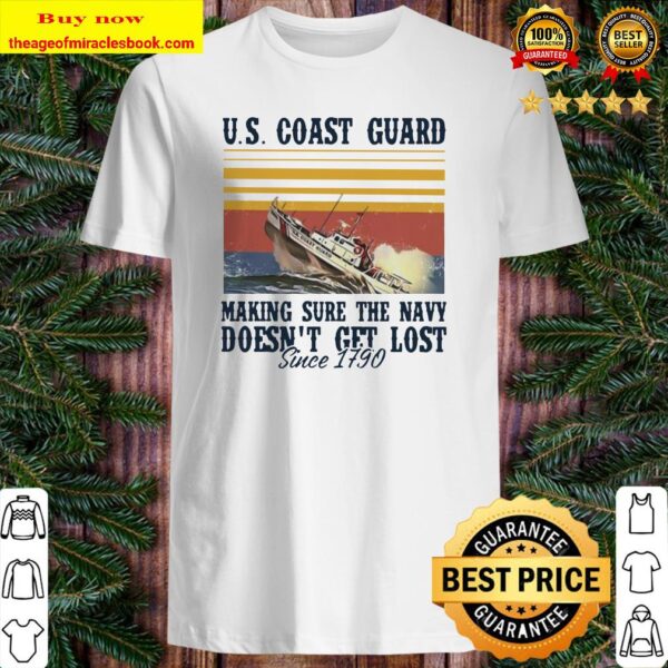 US coast guard making sure the navy doesn’t get lost since 1790 vintage Shirt