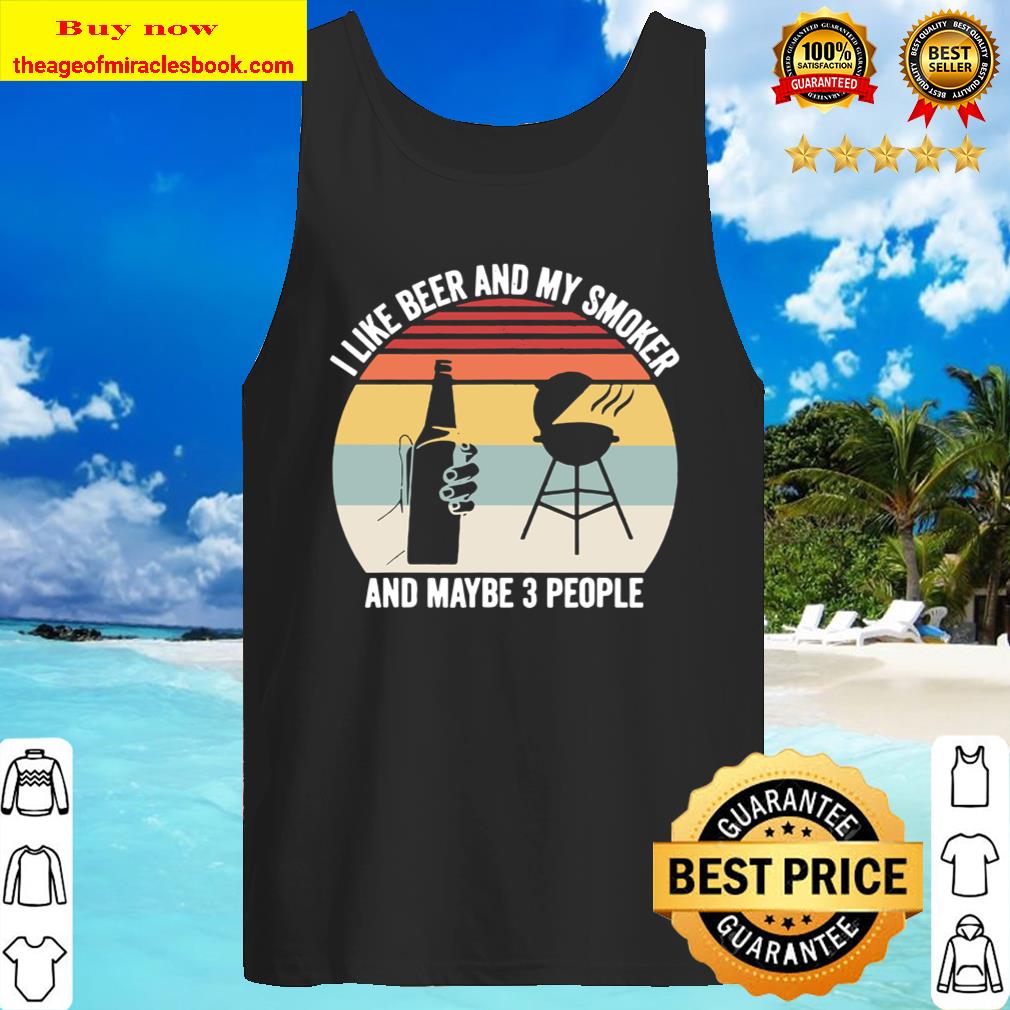 Vintage Retro I Like Beer _ My Smoker _ Maybe 3 People BBQ Tank Top