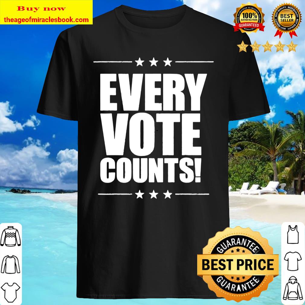 Vote Tshirt Women Men Every Vote Counts Cool Election 2020 T-Shirt